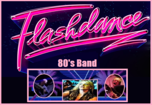 Live Music! Flash Dance 80’s Band – 8.30pm